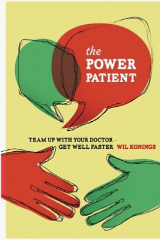 Kniha The Power Patient: Team up with your doctor - get well faster Wil Konings