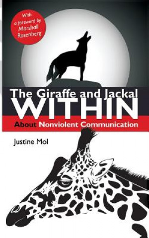 Carte The Giraffe and Jackal Within: about Nonviolent Communication Justine Mol