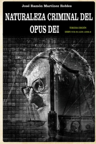 Kniha Naturaleza criminal del Opus Dei: Un estudio documentado sobre las practicas delictivas del Opus Dei MR Jose Ramon Martinez