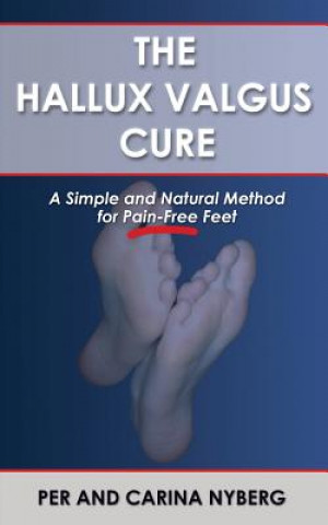 Könyv The Hallux Valgus Cure: A Simple and Natural Method for Pain-Free Feet Per Nyberg