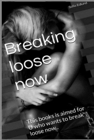 Book Breaking Loose Now Sofia Edlund