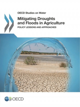 Knjiga Mitigating droughts and floods in agriculture Organisation for Economic Co-operation and Development
