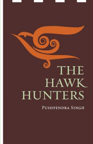 Kniha The Hawk Hunters Pushpendra Singh