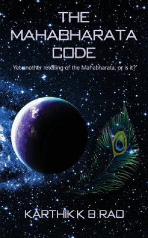 Książka The Mahabharata Code: Yet another retelling of the Mahabharata, or is it? Karthik K B Rao