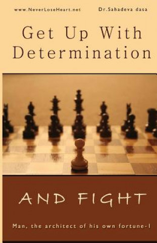 Könyv Get Up With Determination And Fight Dr Sahadeva Dasa