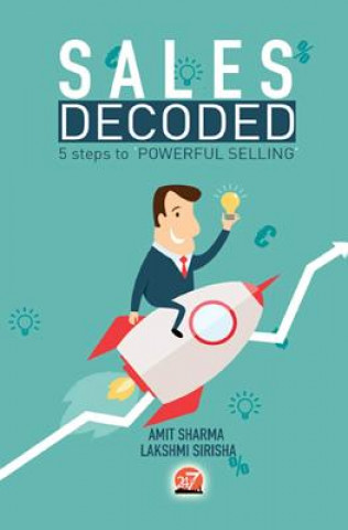 Kniha Sales Decoded: 5 steps to Powerful Selling MR Amit Sharma