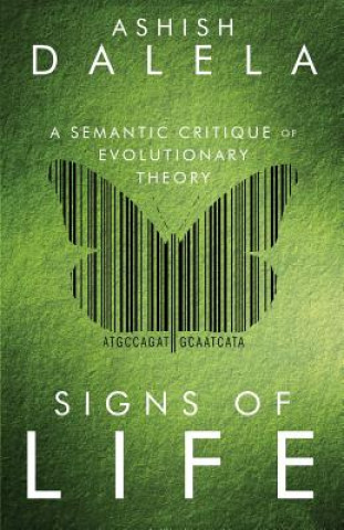 Carte Signs of Life: A Semantic Critique of Evolutionary Theory Ashish Dalela