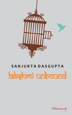 Kniha Lakshmi Unbound Sanjukta Dasgupta