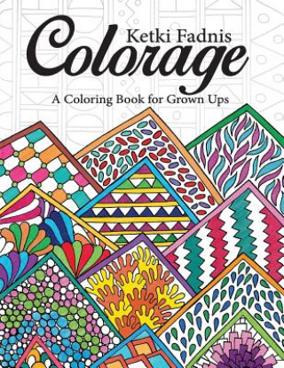 Knjiga Colorage: A Coloring Book for Grown Ups Ketki Fadnis