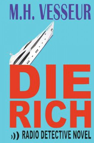 Kniha Die Rich: A Radio Detective M H Vesseur