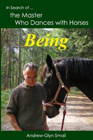 Kniha In Search of the Master Who Dances with Horses: Being Andrew-Glyn Smail