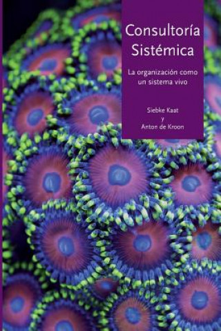 Книга Consultoría Sistémica: La Organización Como Un Sistema Vivo Siebke Kat