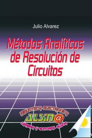 Könyv Metodos Analiticos de Resolucion de Circuitos Julio Alvarez