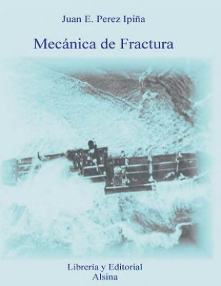 Kniha Mecanica de Fractura Juan E Perez Ipina