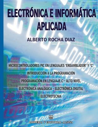 Knjiga Electronica e Informatica Aplicada Alberto Rocha Diaz