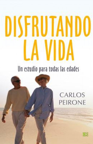 Könyv Disfrutando la vida: Un estudio para todas las edades Carlos Peirone