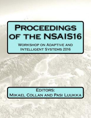 Kniha Proceedings of the NSAIS16: Workshop on Adaptive and Intelligent Systems 2016 Mikael Collan