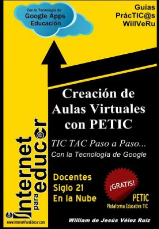 Knjiga Creacion de Aulas Virtuales con PETIC William De Jesus Velez Ruiz