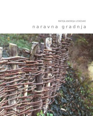 Kniha Naravna Gradnja: Kako Zasnovati Gradnjo Ali Prenovo V Skladu S Principi Gradbene Biologije Mateja Andreja Leskovar