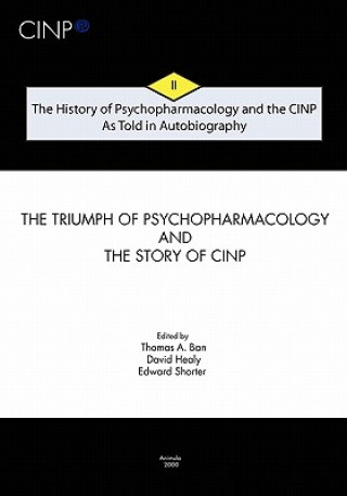 Βιβλίο The History of Psychopharmacology and the CINP - As Told in Autobiography: The triumph of Psychopharmacology and the story of CINP Thomas A Ban