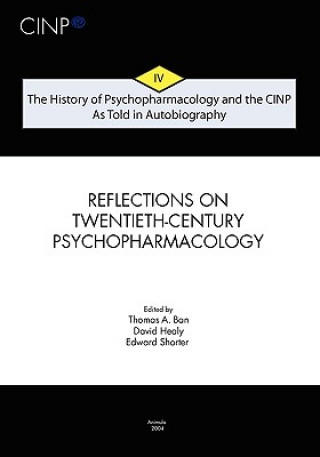 Kniha The History of Psychopharmacology and the CINP, As Told in Autobiography: From Psychopharmacology to Neuropsychopharmacology in the 1980s and the stor Thomas A Ban