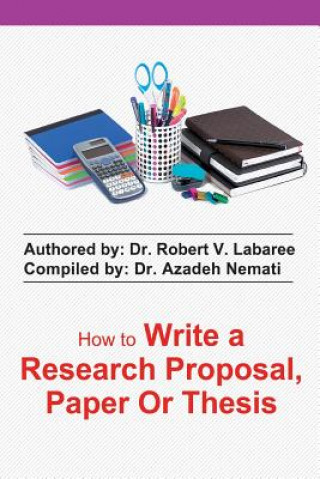 Knjiga how to write a research proposal, paper or thesis Dr Robert V Labaree