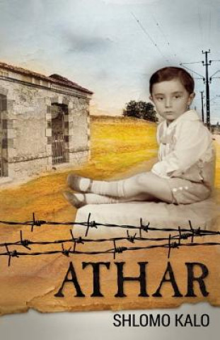 Knjiga Athar: A Holocaust Coming of Age Autobiography MR Shlomo Kalo