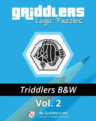 Könyv Griddlers Logic Puzzles - Triddlers Black and White Griddlers Team