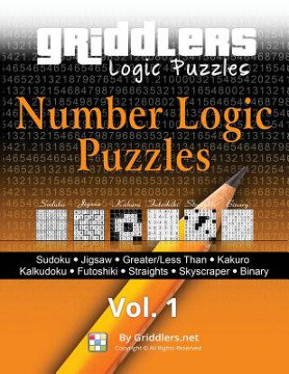 Kniha Griddlers - Number Logic Puzzles: Sudoku, Jigsaw, Greater/Less Than, Kakuro, Kalkuldoku, Futoshiki, Straights, Skyscraper, Binary Griddlers Team