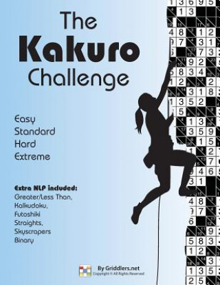 Könyv The Kakuro Challenge: Easy, Standard, Hard, Extreme Kakuro Puzzles Griddlers Team