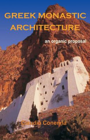 Kniha Greek Monastic Architecture: an organic proposal Claudio Connena