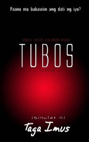 Carte Sangla Trilogy Ikalawang Bahagi: Tubos (to Redeem): Pinoy Gay Fiction Taga Imus