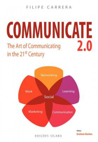 Kniha Communicate 2.0: The Art of Communicating in the 21st Century Filipe Carrera