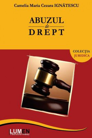 Könyv Abuzul de Drept Camelia Maria Cezara Ignatescu
