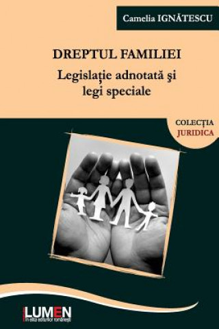 Kniha Dreptul Familiei: Legislatie Adnotata Si Legi Speciale Camelia Maria Cezara Ignatescu