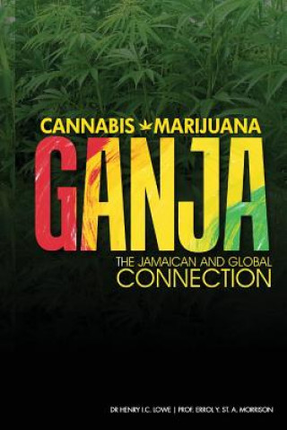 Buch Cannabis, Marijuana, Ganja: The Jamaican and Global Connection Dr Henry Lowe Oj