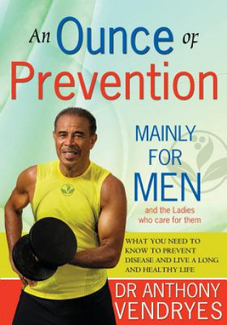 Carte Ounce of Prevention: Mainly For Men Dr Anthony Vendryes