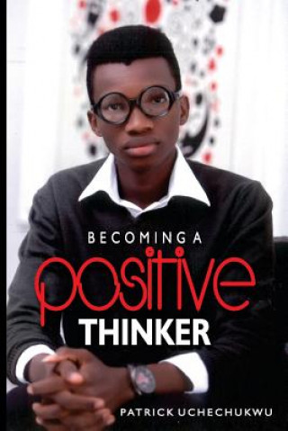 Carte Becoming A Positive Thinker Patrick Uchechukwu
