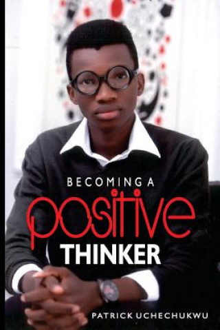 Libro Becoming A Positive Thinker Patrick Uchechukwu