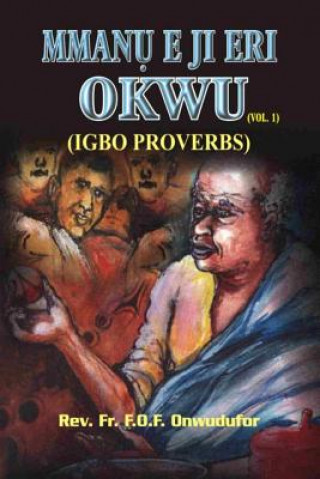 Könyv Mmanu E Ji Eri Okwu: (igbo Proverbs) Rev Fr F O F Fidelis Onwudufor