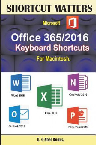 Książka Microsoft Office 365/2016 Keyboard Shortcuts For Macintosh U C Books