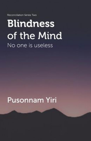 Kniha Blindness of the Mind: No One is Useless Mr Pusonnam Yiri