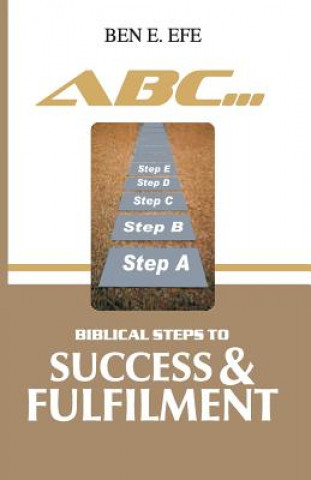 Książka ABC... Biblical Steps To Success & Fulfillment Ben E Efe-Vwie