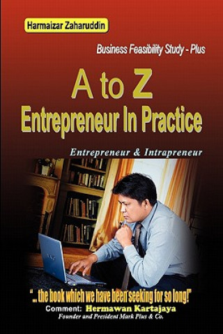 Книга A To Z Entrepreneur In Practice: Business Feasibility Study Harmaizar Zaharuddin