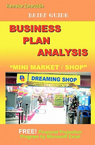 Kniha Business Plan Analysis For "Mini Market": Brief Guide Business Plan Harmaizar Zaharuddin