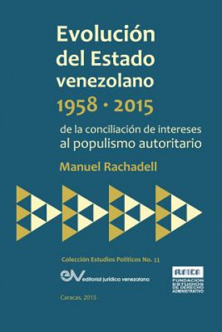 Kniha EVOLUCION DEL ESTADO VENEZOLANO 1958-2015. De la conciliacion de intereses al populismo autoritario Manuel Rachadell