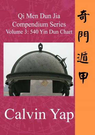 Book Qi Men Dun Jia Compendium Series Volume 3 - 540 Yin Dun Chart Calvin Yap