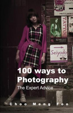 Könyv 100 ways to Photography: The Expert advice Meng Foo Choo