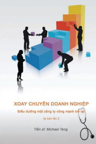 Kniha Corporate Turnaround (Vietnamese): Nursing a Sick Company Back to Health (Second Edition) Dr Michael Teng