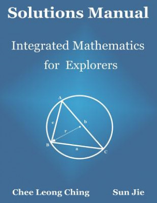 Knjiga Solutions Manual: Integrated Mathematics for Explorers Chee Leong Ching
